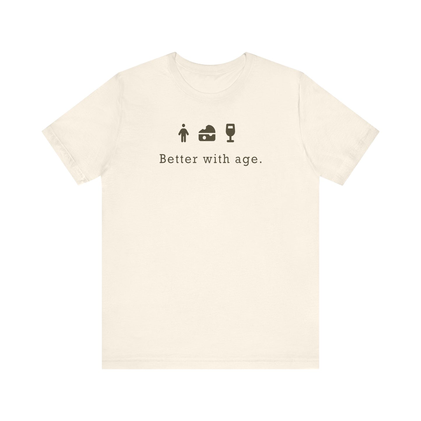 Wine, Cheese, & Humans: Better With Age - Unisex Jersey Short Sleeve Tee