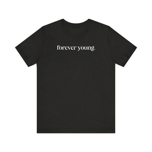 Forever Young - Unisex Jersey Short Sleeve Tee