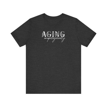 Aging Unapologetically, In Bloom - Unisex Jersey Short Sleeve Tee