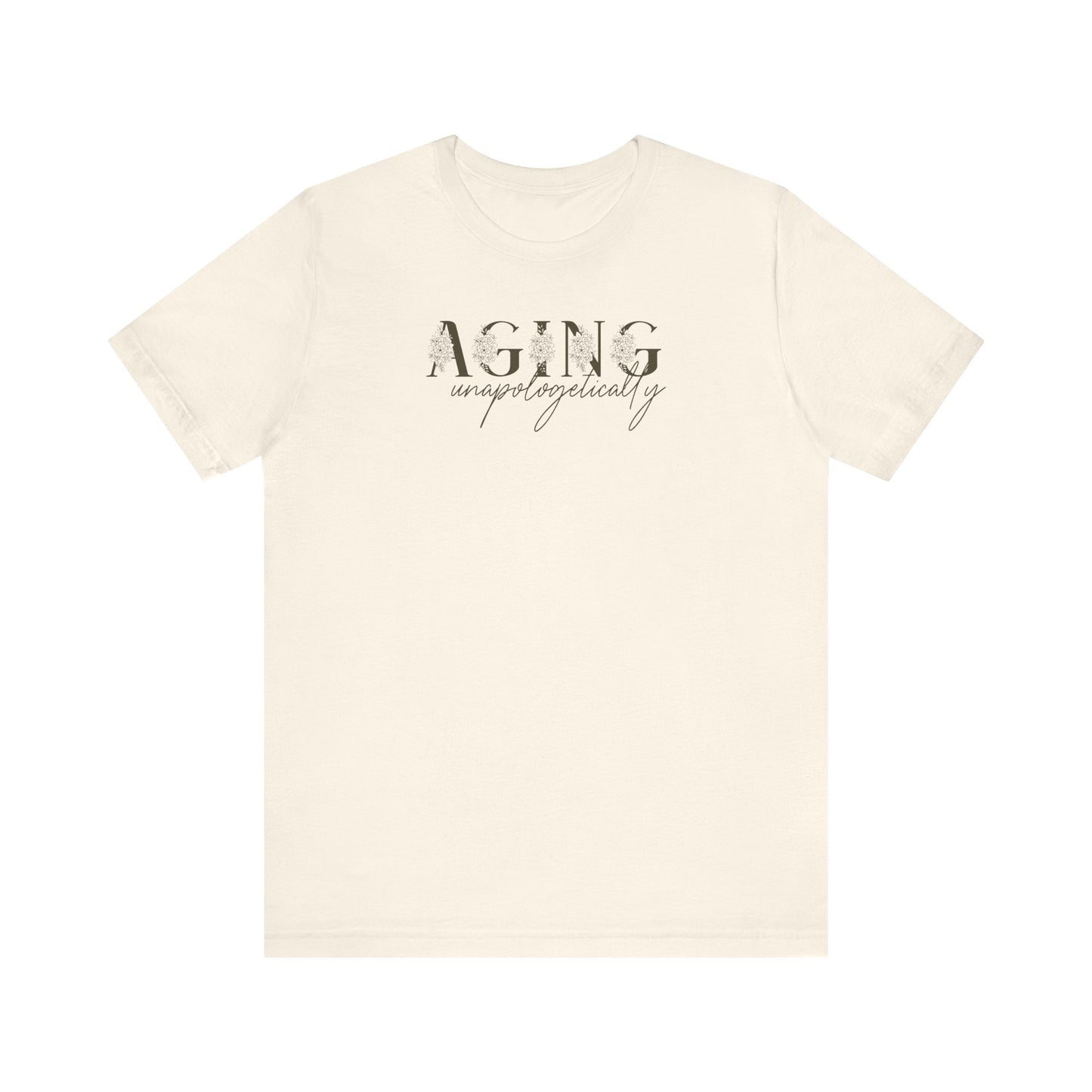 Aging Unapologetically, In Bloom - Unisex Jersey Short Sleeve Tee