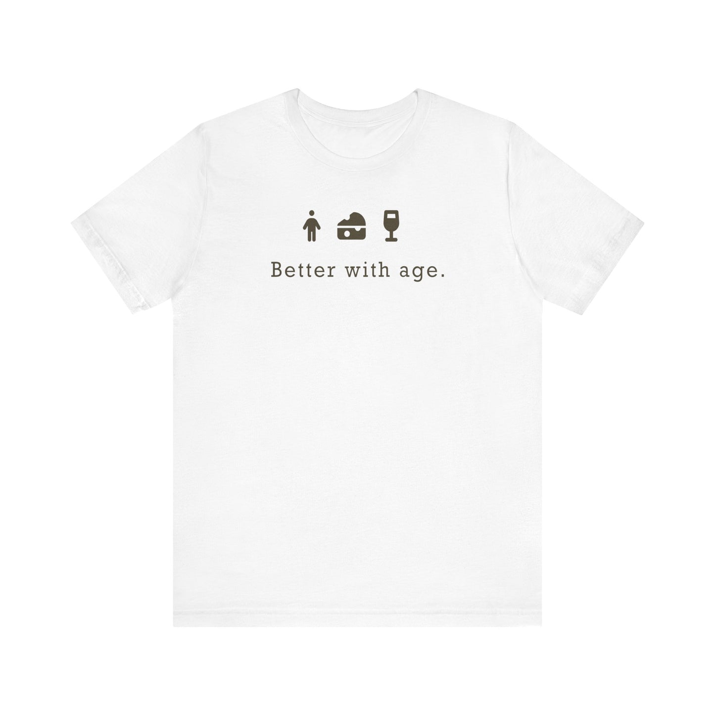 Wine, Cheese, & Humans: Better With Age - Unisex Jersey Short Sleeve Tee