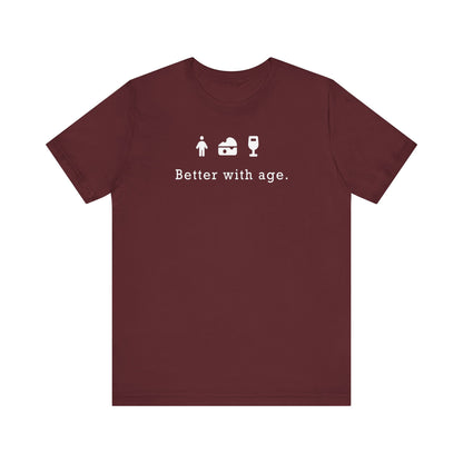 Wine, Cheese, & Humans: Better With Age - Unisex Jersey Short Sleeve Tee