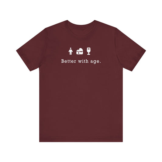 Wine, Cheese, & Humans: Better With Age - Unisex Jersey Short Sleeve Tee