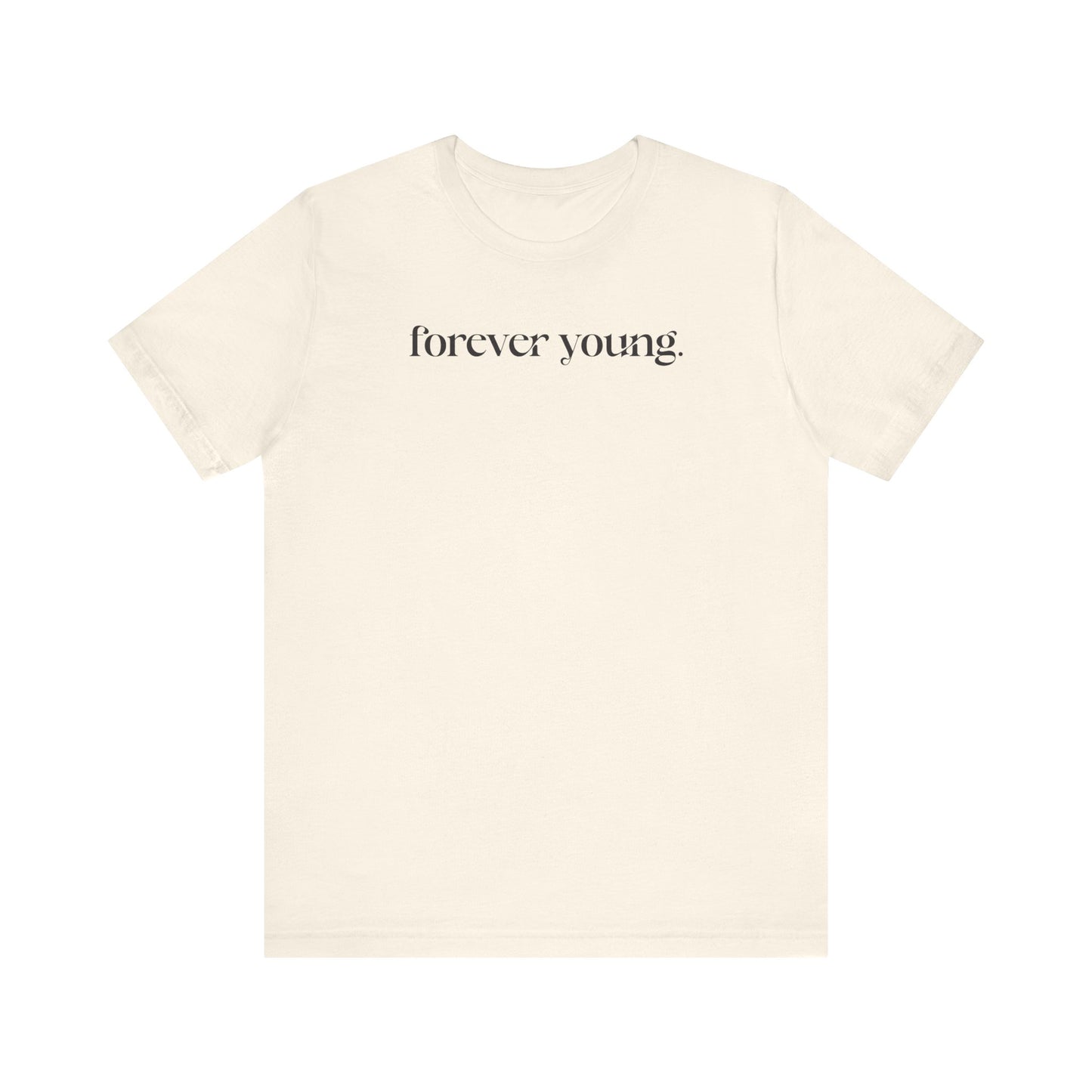 Forever Young - Unisex Jersey Short Sleeve Tee