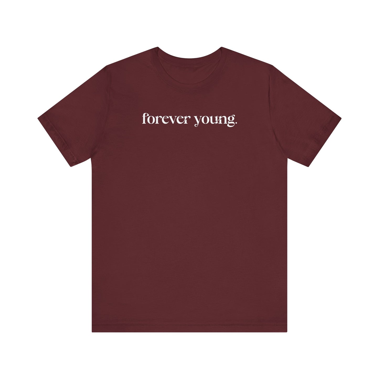 Forever Young - Unisex Jersey Short Sleeve Tee