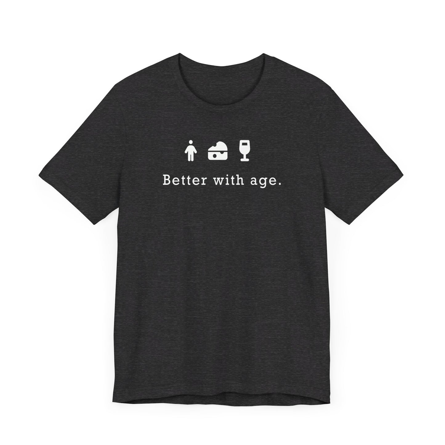 Wine, Cheese, & Humans: Better With Age - Unisex Jersey Short Sleeve Tee