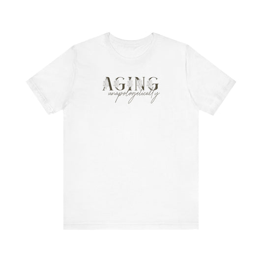 Aging Unapologetically, In Bloom - Unisex Jersey Short Sleeve Tee